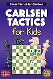 Carlsen Tactics For Kids 200 Chess Puzzles With Solutions Fo