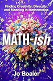 Math Ish A Groundbreaking Guide To Finding Joy And Understan