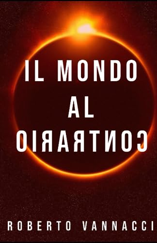 IL MONDO AL CONTRARIO : VANNACCI, ROBERTO