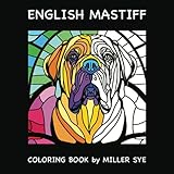 English Mastiff Coloring Book: Creative & Fun Way to Relieve Stress (Dog Coloring Books)