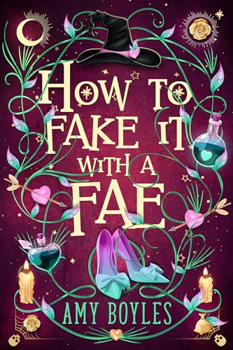 Cover of How To Fake It With A Fae: An Enemies to Lovers Romantic Comedy (Seven Suitors For Seven Witches Book 1)