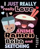 Sketchbook I Just Really Really Love Anime Ramen Boba And Sk