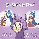 It's Not My Fault!