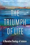 The Triumph of Life: A Narrative Theology of Judaism