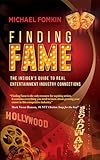 Finding Fame: The Insider's Guide to Real Entertainment Industry Connection$