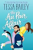 The Au Pair Affair: A Spicy Nanny Romance of Second Chances from Bestselling Author Tessa Bailey (Big Shots Book 2)