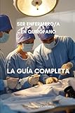 Ser enfermero/a en quirófano: la guía completa