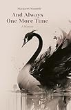 And Always One More Time A Memoir
