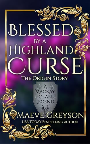 Cover of Blessed by a Highland Curse - The Origin Story - (A MacKay Clan Legend) A Scottish Fantasy Romance