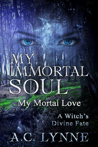 Cover of My Immortal Soul & Mortal Love: A witch's Divine Fate