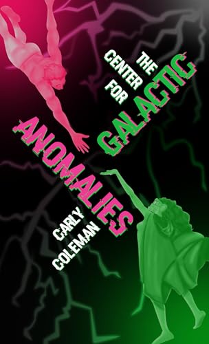 Cover of The Center for Galactic Anomalies (The Center for Galactic Anomalies Series: Mind-Bending Tales from the People Protecting the Galaxy Book 1)