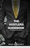 The Hustler's Guidebook: Unleashing Your Inner Entrepreneur