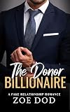 The Donor Billionaire A Fake Relationship Romance