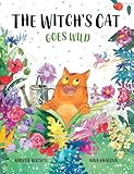 The Witch S Cat Goes Wild A Wild Tale Of Magic Mischief And