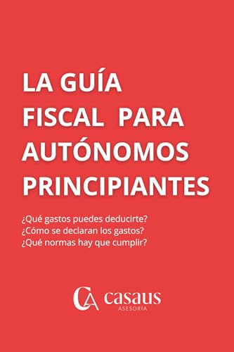 La Guía Fiscal para Autónomos Principiantes: ¿Qué gastos puedes deducirte?