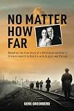 No Matter How Far: Based on the true story of a Holocaust survivor's tireless search to find his wife in post-war Europe