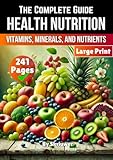 A Health Nutrition Book: The Complete Guide to Vitamins, Minerals, and Nutrients (Self Help Books)
