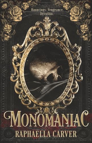 Cover of MONOMANIAC: Hauntings. Vengeance. Devotion.