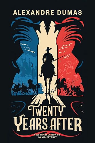 Twenty Years After (The Three Musketeers Sequel) : A New Translation in Modern Accessible English