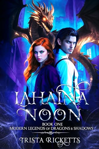 Cover of Lahaina Noon: A Dragon Shifter Romance Series (Book 1 of 5) (Modern Legends of Dragons & Shadows)