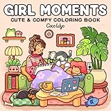 Girl Moments Coloring Book For Adults And Teens Featuring Cu