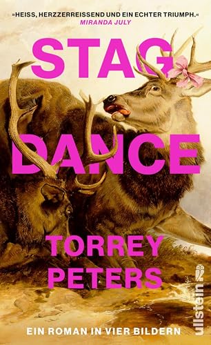 Stag Dance: Ein Roman in vier Bildern | Von der Autorin von DETRANSITION, BABY -- »Heiß, herzzerreißend und ein echter Triumph.« Miranda July (German Edition)