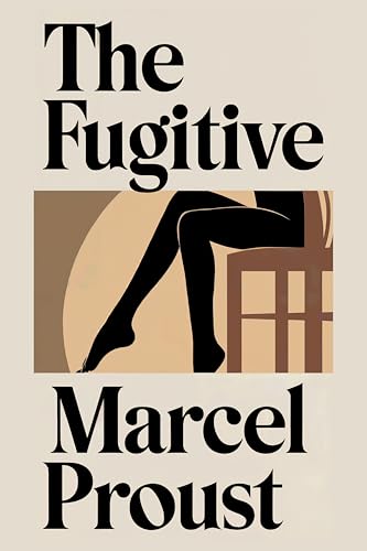 The Fugitive (In Search of Lost Time Vol. 6): A New Translation