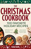 The Christmas Cookbook 100 Favorite Holiday Recipes Family C