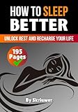 How to Sleep Better: Unlock Rest and Recharge Your Life (Self Help Books)