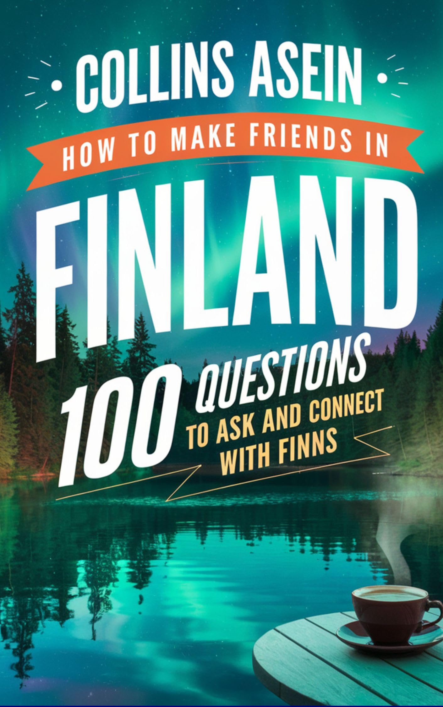 How To Make Friends Finland by Collins Asein