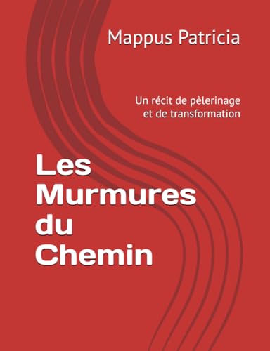 Les Murmures du Chemin – Un récit de pèlerinage et de transformation