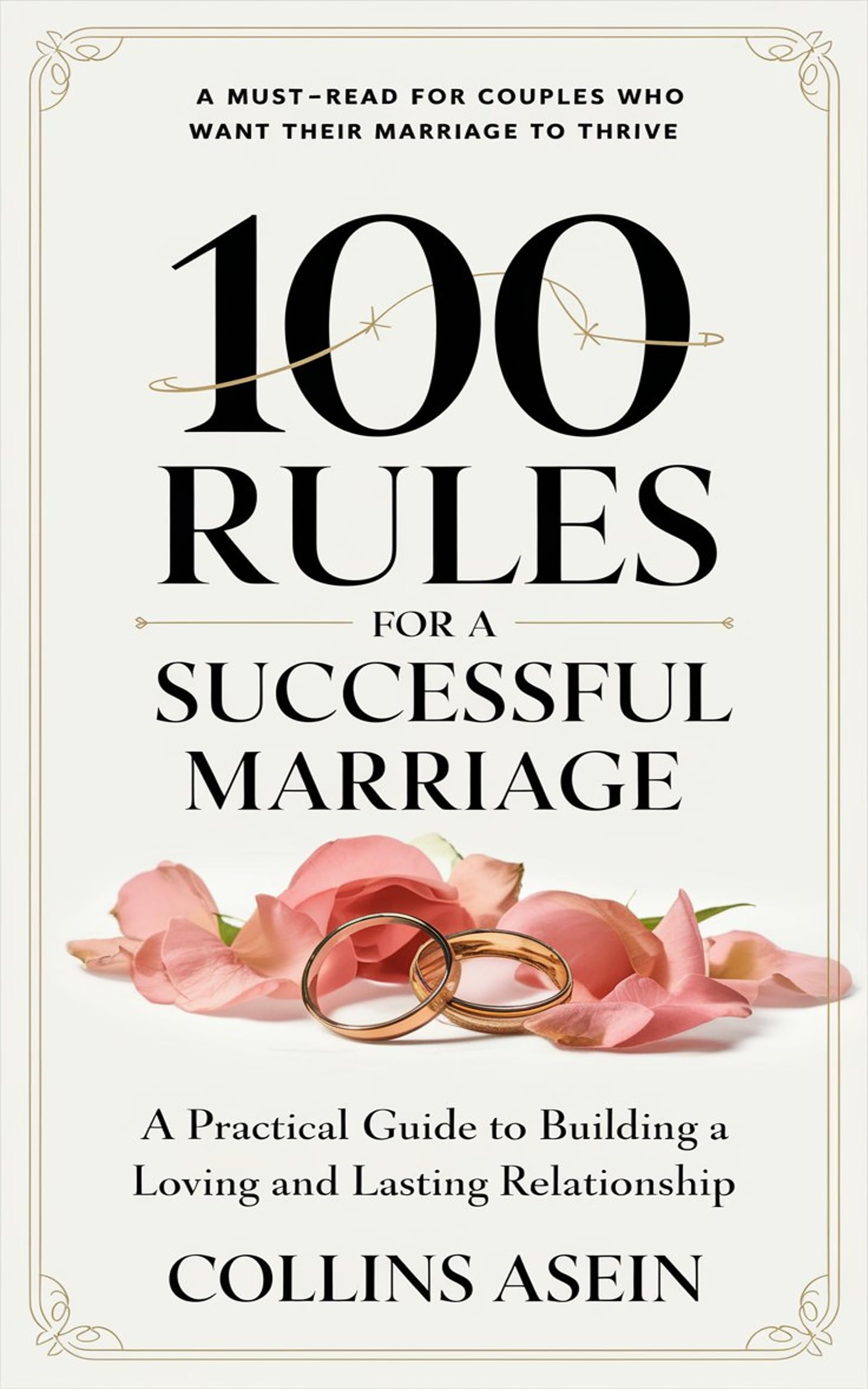 100 Rules Successful Marriage by Collins Asein