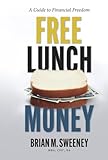 Free Lunch Money A Guide To Financial Freedom