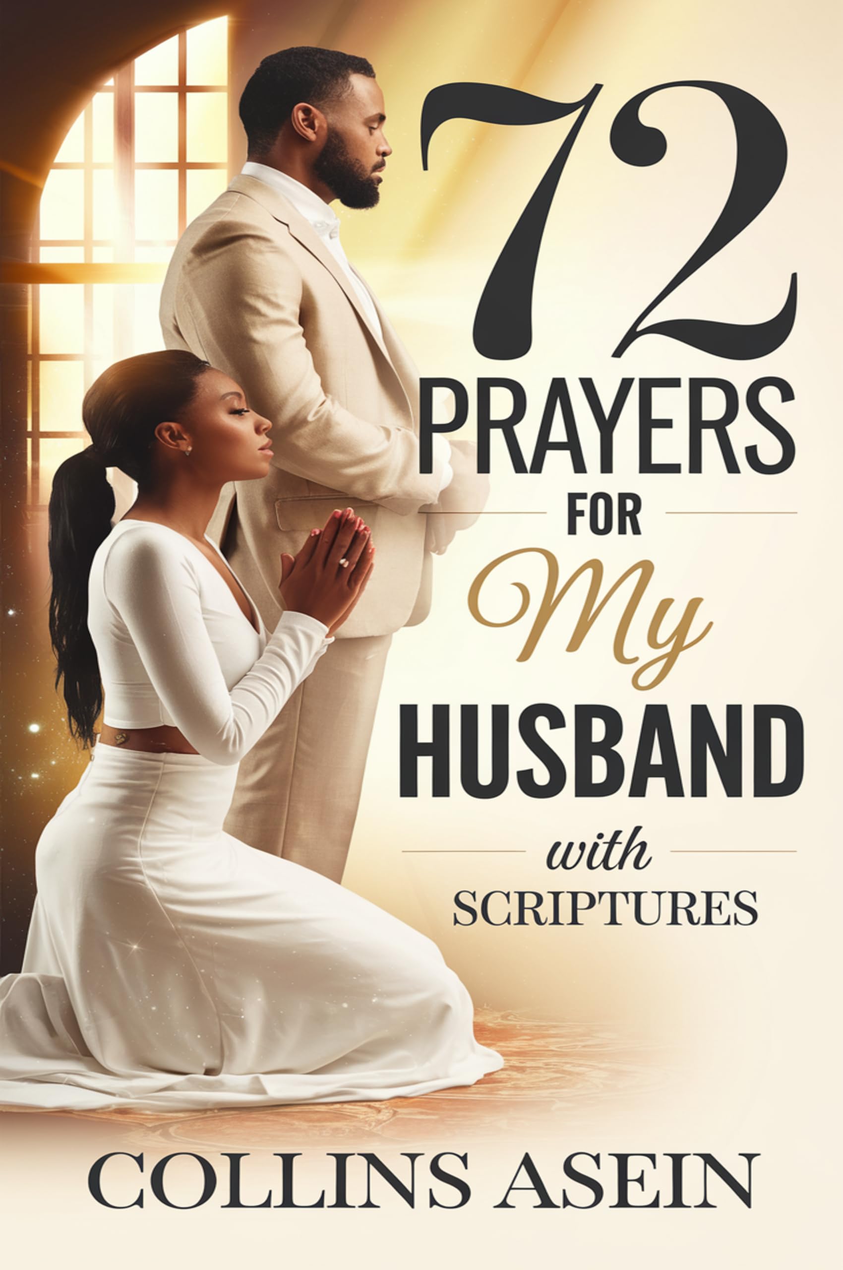 72 Prayers For My Husband by Collins Asein