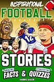 Inspirational Football GOATS Stories, Amazing Facts, and Trivia Games: The Ultimate Football Gift Book for Kids and Teens! (Sports Books for Young Readers)