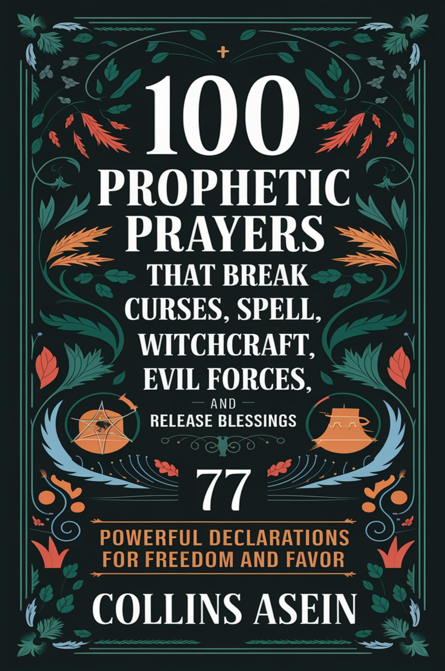 100 Prophetic Prayers Curses by Collins Asein