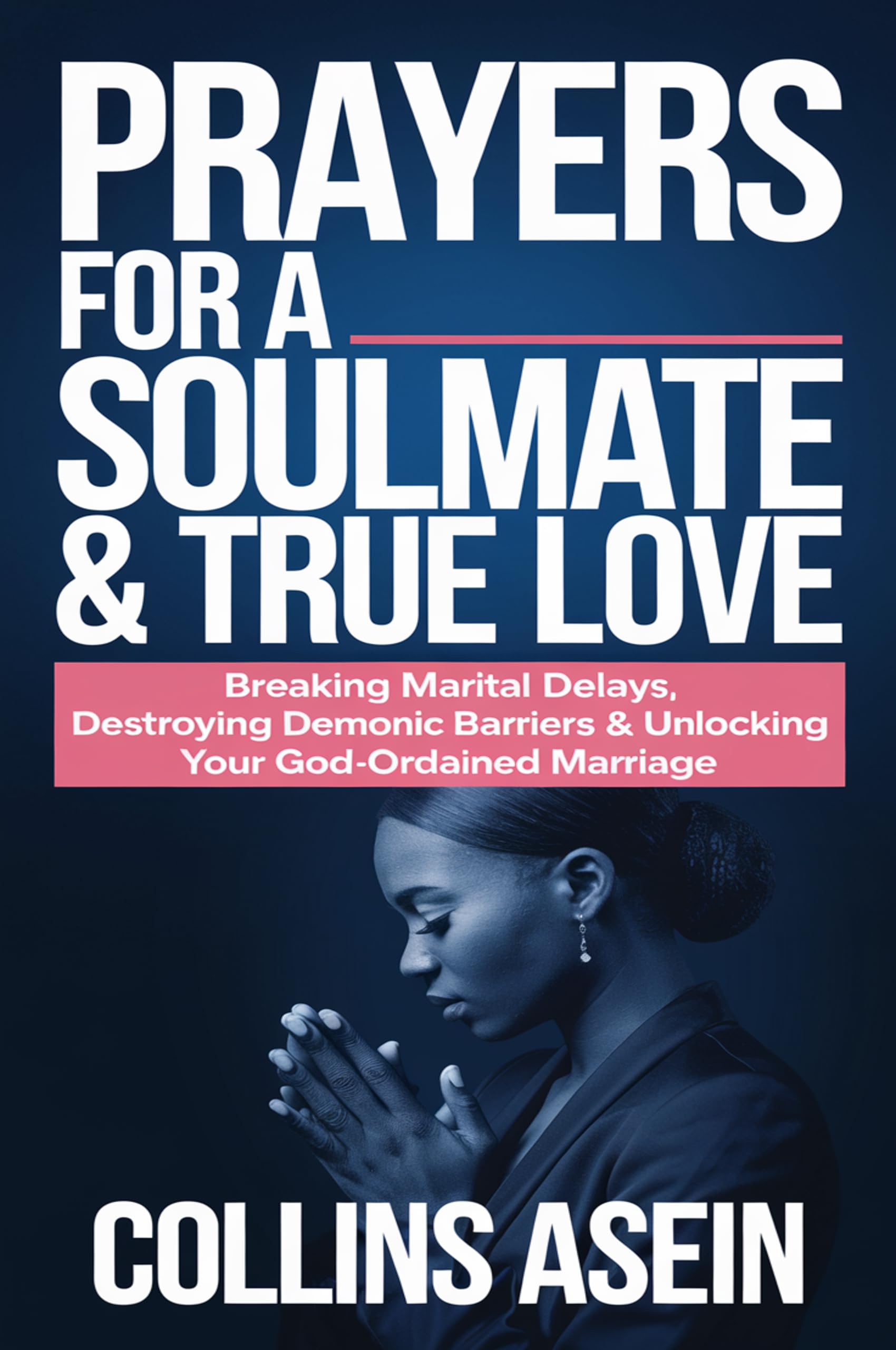 Prayers Soulmate True Love by Collins Asein