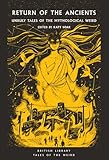 Return Of The Ancients Unruly Tales Of The Mythological Weir