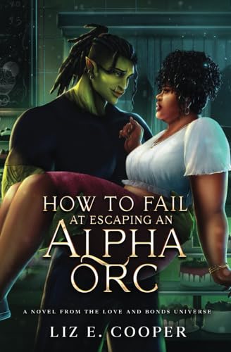 Cover of How to Fail at Escaping an Alpha Orc: An Omegaverse Romance