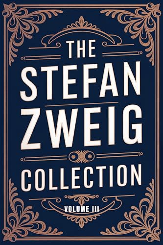 The Stefan Zweig Collection - Volume 3: A New Translation