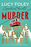 Murder at the Grand Alpine Hotel: From the globally acclaimed and bestselling author Lucy Foley