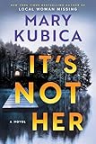 It S Not Her A Twisty Thriller About Two Families And A Chil