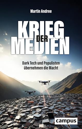 Krieg der Medien: Dark Tech und Populisten übernehmen die Macht