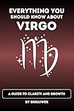 The Virgo Book: Everything You Should Know About Virgo: A Guide to Clarity and Growth (Astrology Books)