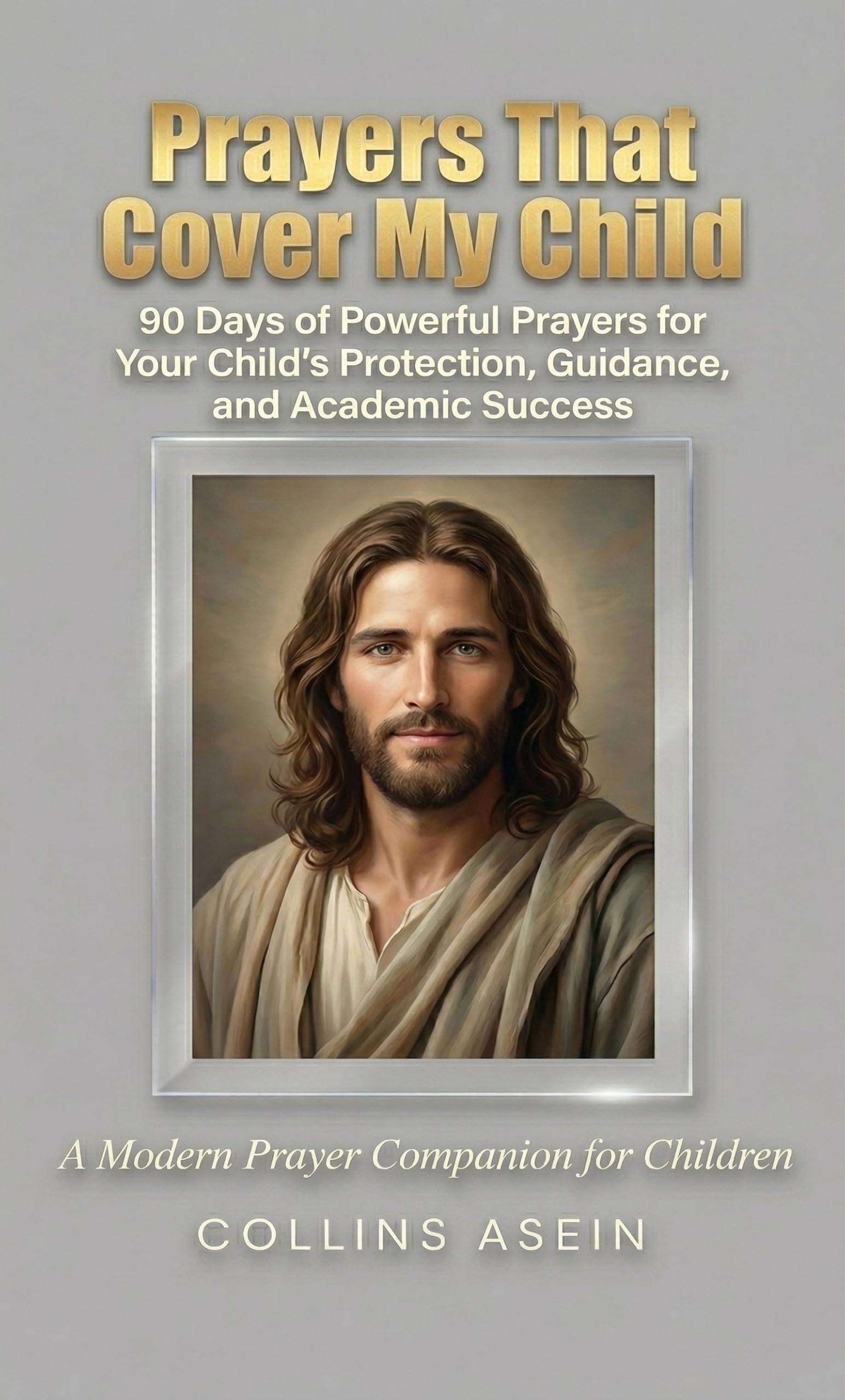Prayers That Cover My Child by Collins Asein