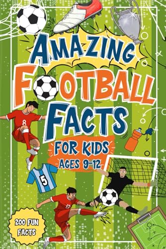 Amazing Football Facts For Kids Ages 9-12 cover