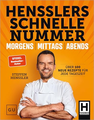 Hensslers Schnelle Nummer - morgens, mittags, abends: Das schnelle Kochbuch: Übe