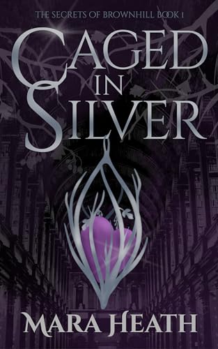 Cover of Caged in Silver: A Dark Academia Fantasy Romance (The Secrets of Brownhill Book 1)