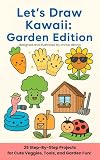 Let S Draw Kawaii Garden Edition 25 Step By Step Projects Fo