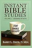 Instant Bible Studies for Small Groups: Volume 2: Growing in Faith